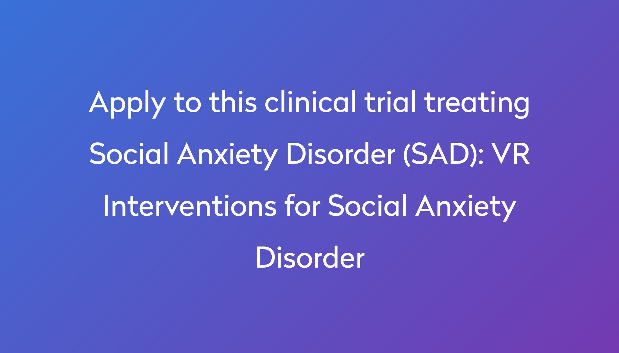 VR Interventions For Social Anxiety Disorder Clinical Trial 2024 | Power